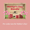 Mother's Day Bundle - Pick Up ONLY